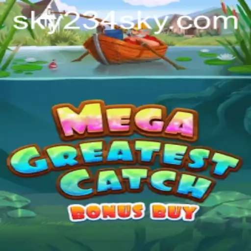 Discover the Excitement of MegaGreatestCatchBonusBuy at SKY234.COM